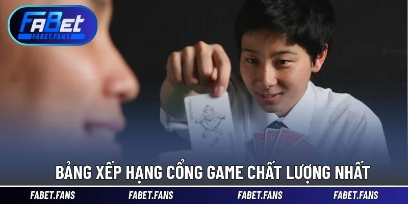 Bảng xếp hạng cổng game chất lượng nhất