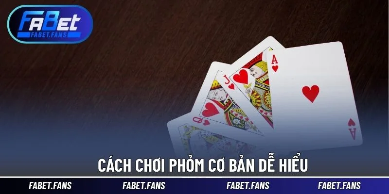 Cách chơi phỏm cơ bản dễ hiểu