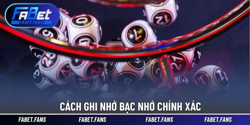 Cách ghi nhớ bạc nhớ chính xác