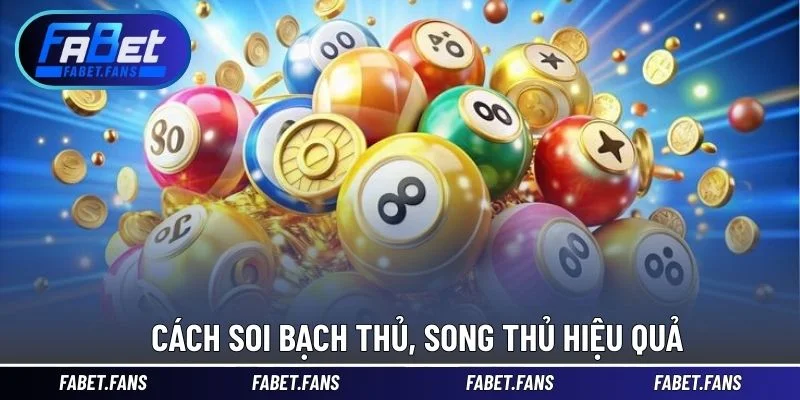 Cách soi bạch thủ, song thủ hiệu quả