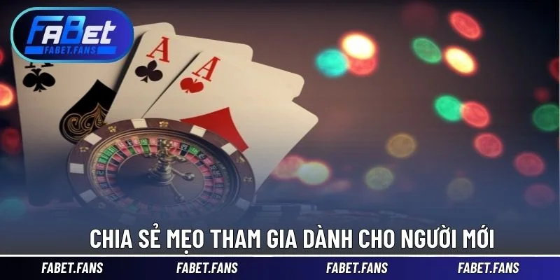 Chia sẻ mẹo tham gia dành cho người mới
