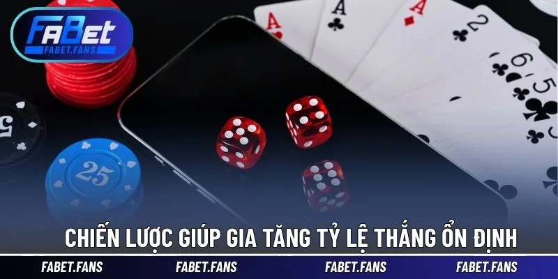 Chiến lược giúp gia tăng tỷ lệ thắng ổn định