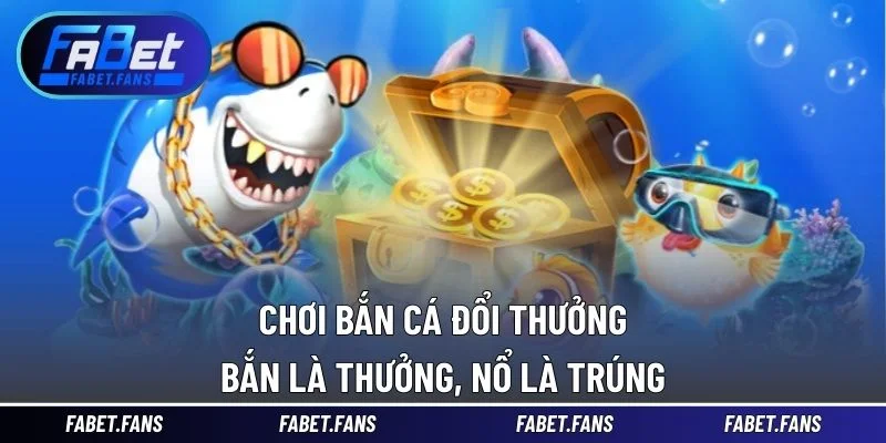 Chơi bắn cá đổi thưởng