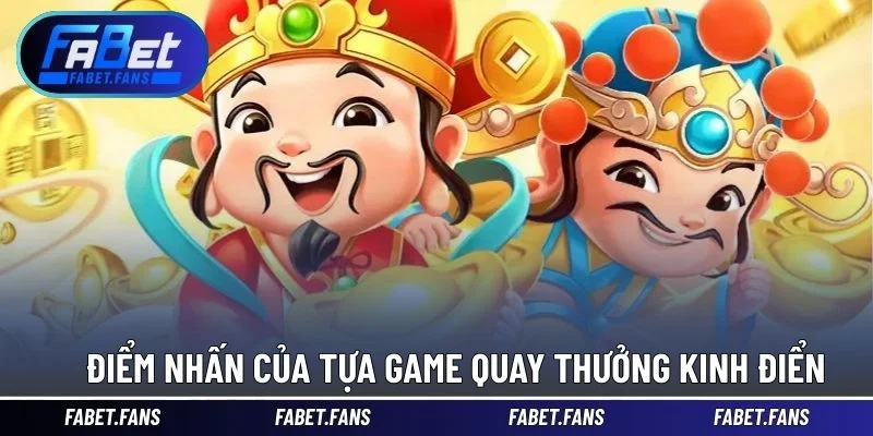 Điểm nhấn của tựa game quay thưởng kinh điển