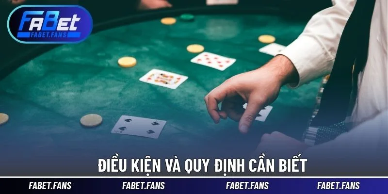 Điều kiện và quy định cần biết
