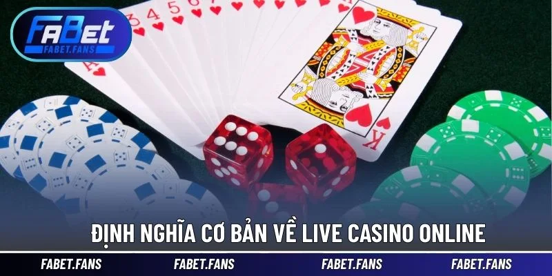Định nghĩa cơ bản về Live Casino Online