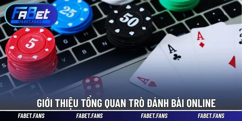 Giới thiệu tổng quan trò đánh bài online