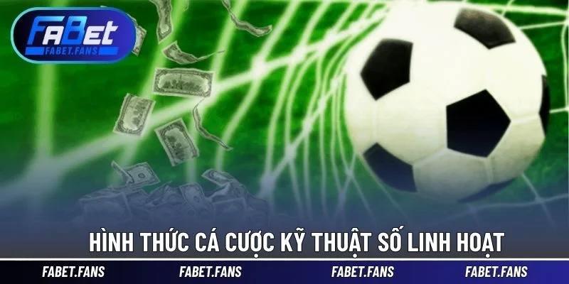 Hình thức cá cược kỹ thuật số linh hoạt