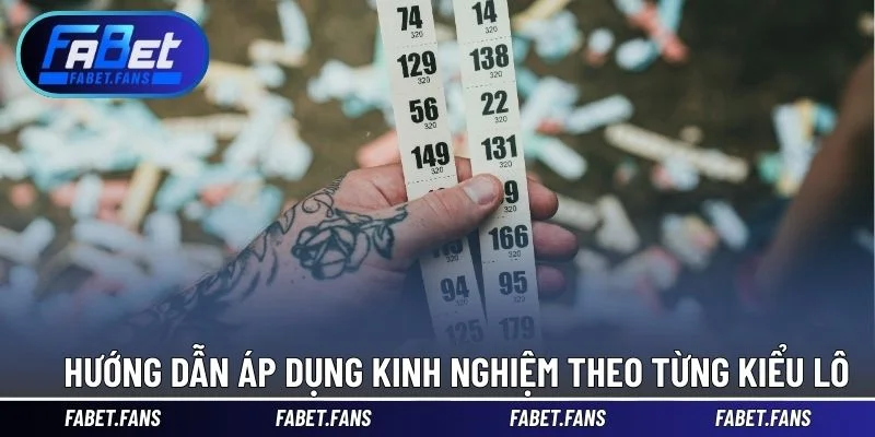 Hướng dẫn áp dụng kinh nghiệm theo từng kiểu lô