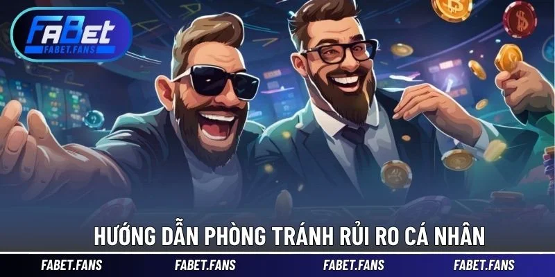 Hướng dẫn phòng tránh rủi ro cá nhân