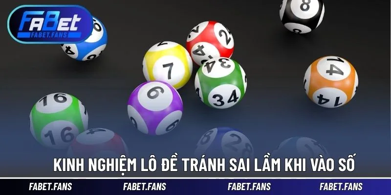 Kinh nghiệm lô đề tránh sai lầm khi vào số