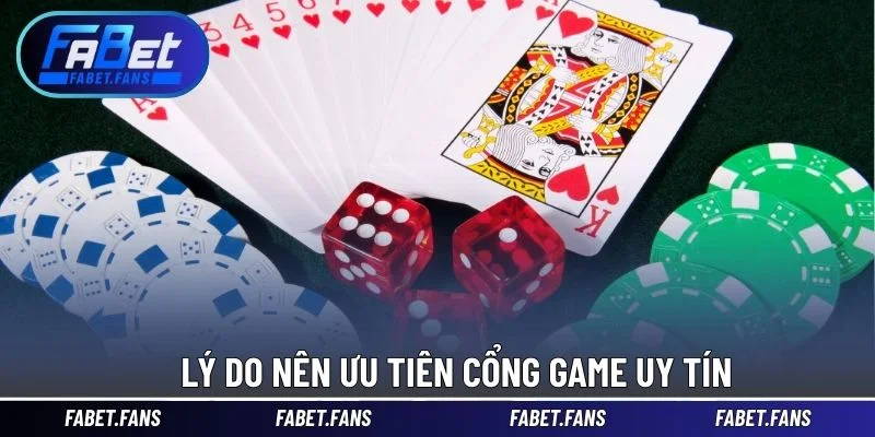 Lý do nên ưu tiên cổng game uy tín