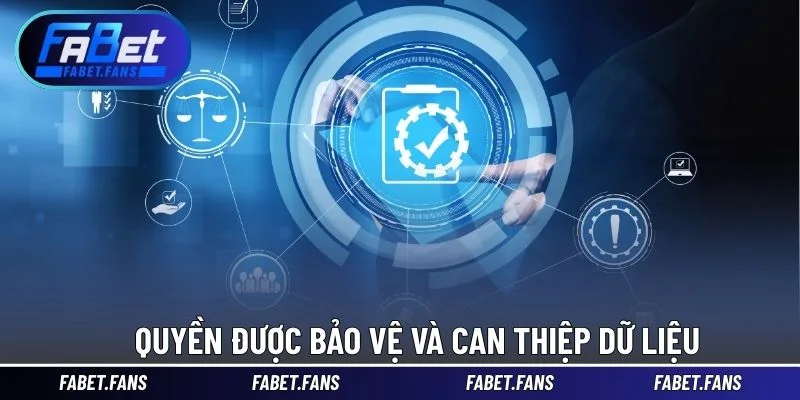 Quyền được bảo vệ và can thiệp dữ liệu