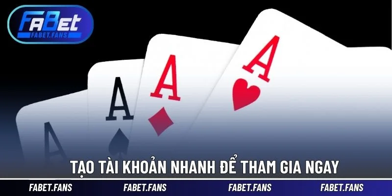Tạo tài khoản nhanh để tham gia ngay