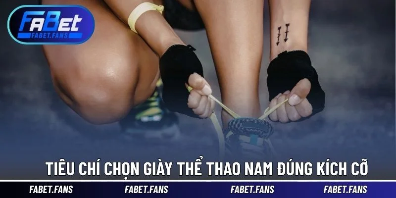 Tiêu chí chọn giày thể thao nam đúng kích cỡ