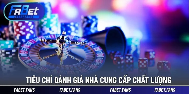 Tiêu chí đánh giá nhà cung cấp chất lượng