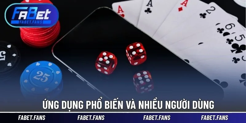 Ứng dụng phổ biến và nhiều người dùng