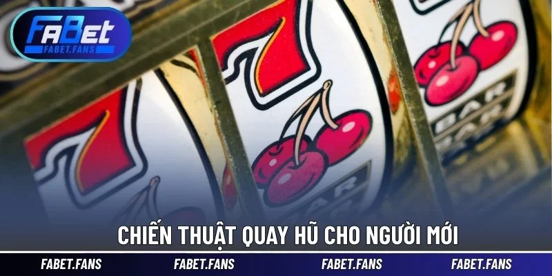Chiến thuật quay hũ cho người mới