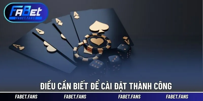 Điều cần biết để cài đặt thành công