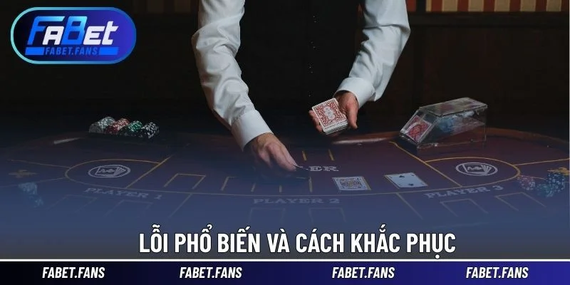 Lỗi phổ biến và cách khắc phục