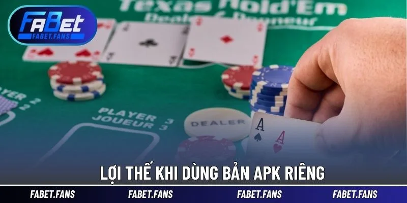 Lợi thế khi dùng bản apk riêng