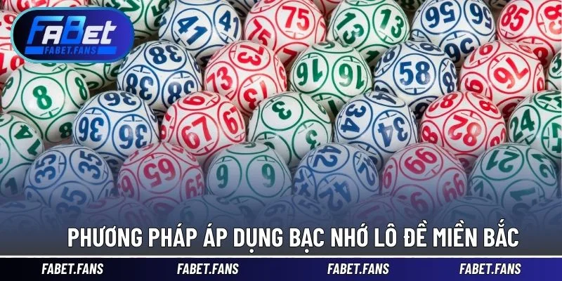 Phương pháp áp dụng bạc nhớ lô đề miền bắc