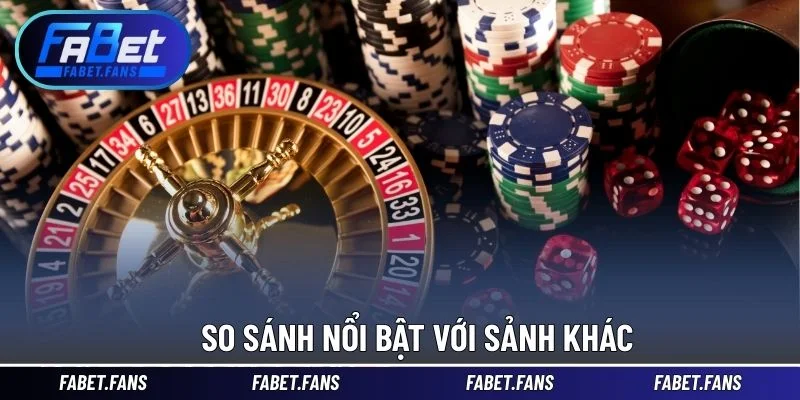 So sánh nổi bật với sảnh khác